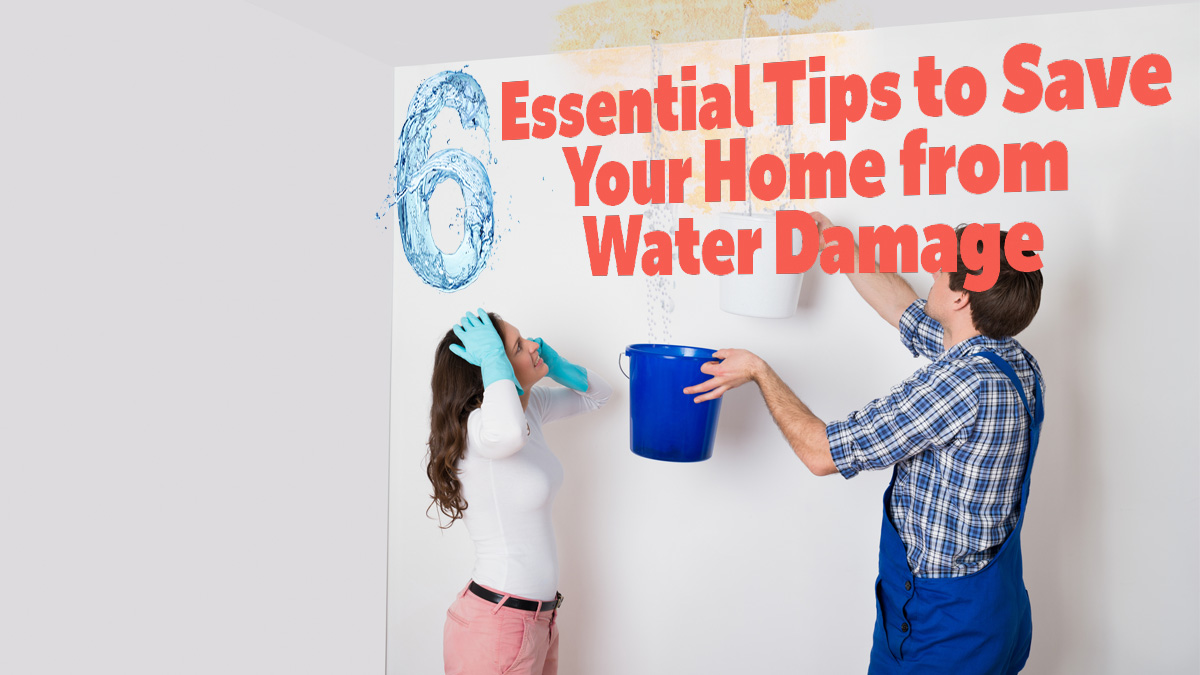 6 Essential Tips to Save Your Home from Water Damage