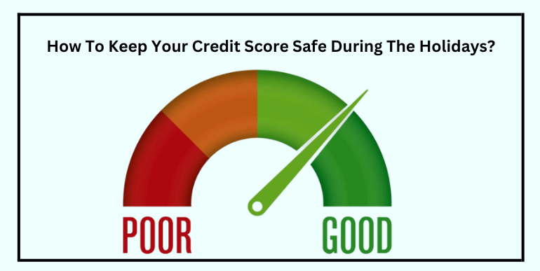 How To Keep Your Credit Score Safe During The Holidays