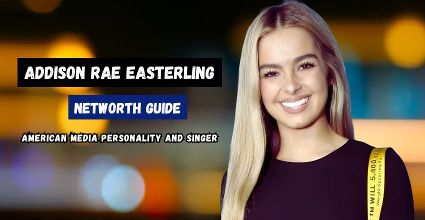 Addison Rae’s Net Worth